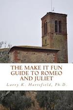 The Make It Fun Guide to Romeo and Juliet