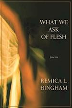 What We Ask of Flesh