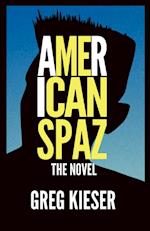 American Spaz the Novel