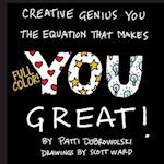 Creative Genius You: The Equation That Makes You Great! 