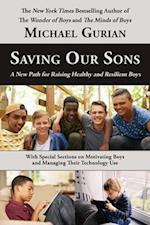 Saving Our Sons: A New Path for Raising Healthy and Resilient Boys 