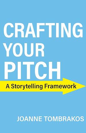 Crafting Your Pitch, A Storytelling Framework