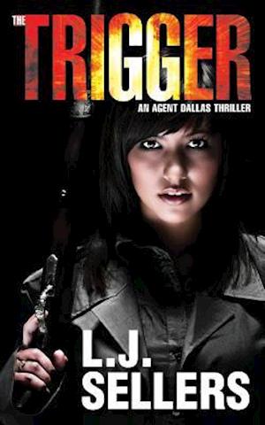 The Trigger: An Agent Dallas Thriller