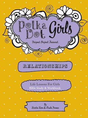 Polka Dot Girls  Relationships  Bible Study and Workbook