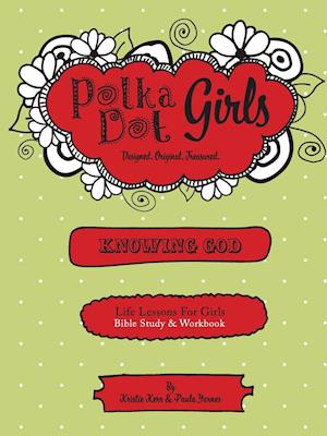 Polka Dot Girls, Knowing God, Bible Study & Workbook