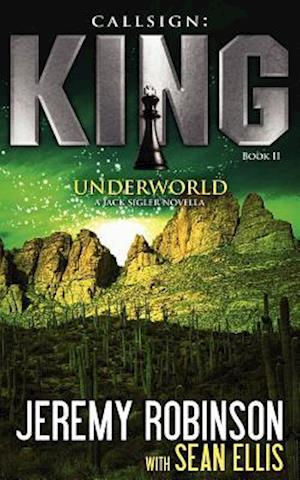 Callsign: King - Book 2 - Underworld (a Jack Sigler - Chess Team Novella)
