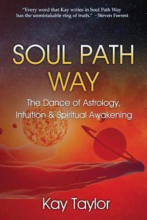 Soul Path Way: The Dance of Astrology, Intuition & Spiritual Awakening