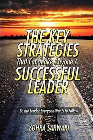 The Key Strategies That Can Make Anyone a Successful Leader