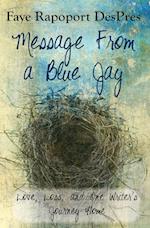 Message from a Blue Jay - Love, Loss, and One Writer's Journey Home