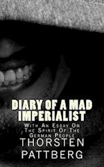 Diary of a Mad Imperialist - With an Essay on the Spirit of the German People