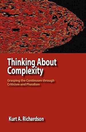 Thinking about Complexity: Grasping the Continuum Through Criticism and Pluralism