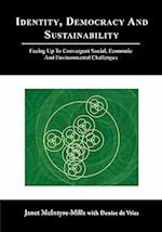 Identity, Democracy and Sustainability: Facing Up to Convergent Social, Economic and Environmental Challenges 
