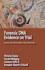 Forensic DNA Evidence on Trial: Science and Uncertainty in the Courtroom 