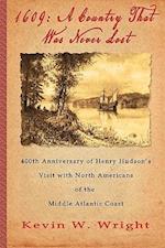 1609: A Country That Was Never Lost - The 400th Anniversary of Henry Hudson's Visit with North Americans of the Middle Atlantic Coast 