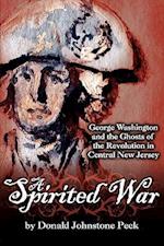 A Spirited War - George Washington and the Ghosts of the Revolution in Central New Jersey