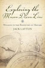 Exploring the Mason Dixon Line: Walking in the Footsteps of History 