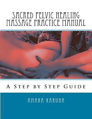 Sacred Pelvic Healing Massage Practice Manual