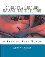 Sacred Pelvic Healing Massage Practice Manual