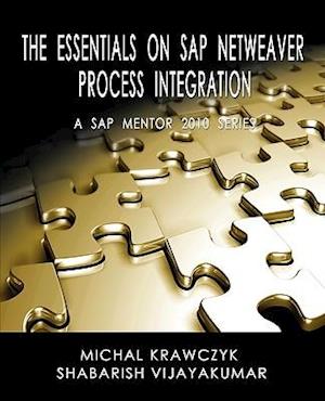 The Essentials on SAP Netweaver Process Integration - A SAP Mentor 2010 Series