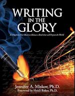 Writing in the Glory: Living from Your Heart to Release a Book that will Impact the World 