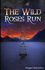 The Wild Roses Run