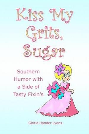 Kiss My Grits, Sugar