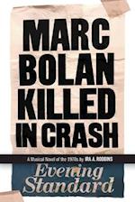 Marc Bolan Killed in Crash: A musical novel of the 1970s 