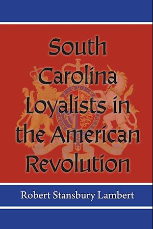 South Carolina Loyalists in the American Revolution