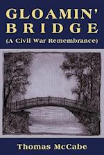 Gloamin' Bridge (a Civil War Remembrance)