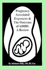 Pregnancy Associated Exposures & the Outcome of ADHD