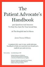 The Patient Advocate's Handbook 300 Questions and Answers to Help You Care for Your Loved One at the Hospital and at Home