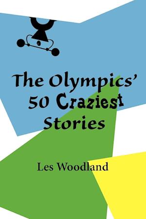 The Olympics' 50 Craziest Stories