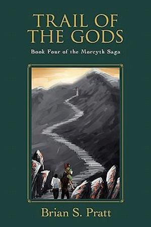 Trail of the Gods: Book Four of The Morcyth Saga