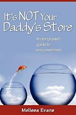 It's Not Your Daddy's Store, an Employee's Guide to Empowerment