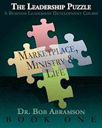 The Leadership Puzzle - Marketplace, Ministry and Life - Book One