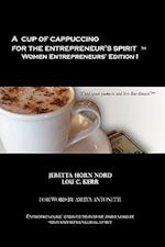 A Cup of Cappuccino for the Entrepreneur's Spirit Women Entrepreneurs' Edition