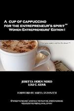 A Cup of Cappuccino for the Entrepreneur's Spirit Women Entrepreneurs' Edition