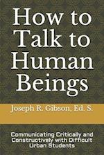 How to Talk to Human Beings