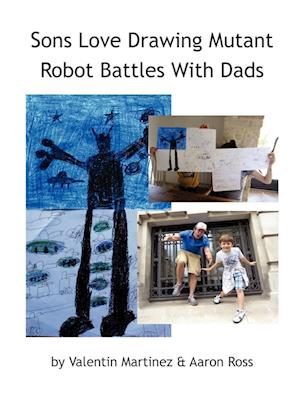 Sons Love Drawing Mutant Robot Battles With Dads