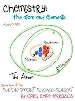 Chemistry: The Atom and Elements 