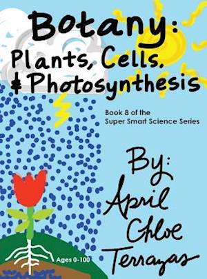 Botany: Plants, Cells and Photosynthesis