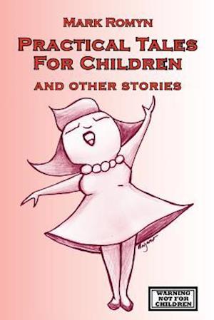 Practical Tales For Children and other stories