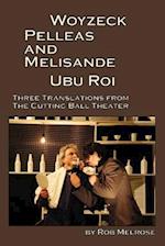 Woyzeck, Pelleas and Melisande, Ubu Roi