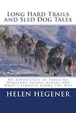 Long Hard Trails and Sled Dog Tales