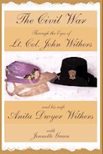 The Civil War through the Eyes of Lt Col John Withers and His Wife, Anita Dwyer Withers