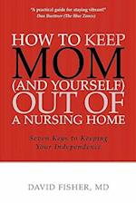 How to Keep Mom (and Yourself) Out of a Nursing Home