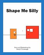 Shape Me Silly