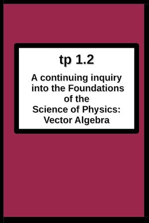 tp1.2 A continuing inquiry into the Foundations of the Science of Physics