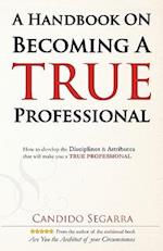 A Handbook on Becoming a True Professional