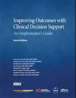 Improving Outcomes with Clinical Decision Support: An Implementer's Guide, Second Edition 
